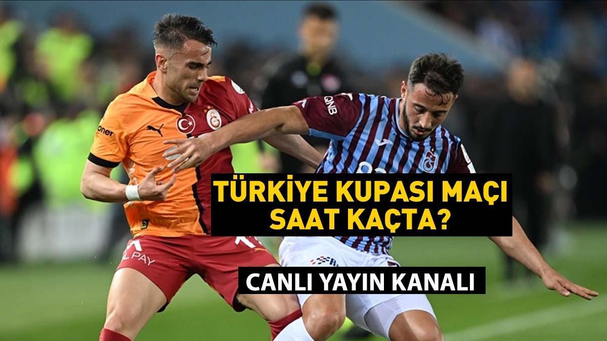 Türkiye Kupası: GALATASARAY TRABZONSPOR maçı saat kaçta? GS TS maçı hangi kanalda? Büyük final bu akşam!