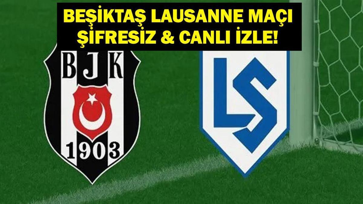İşte Konferans Ligi Beşiktaş Lausanne Maçı Canlı İzleme Ekranı...